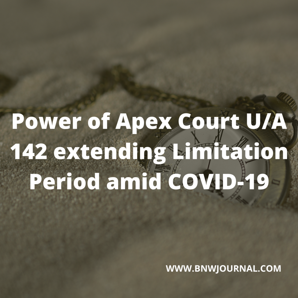 Power of Apex Court U/A 142 extending Limitation Period amid COVID19